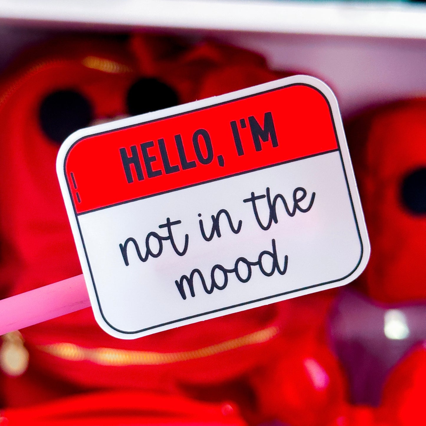 Vinyl Waterproof Sticker - Hello, I'm Not In The Mood