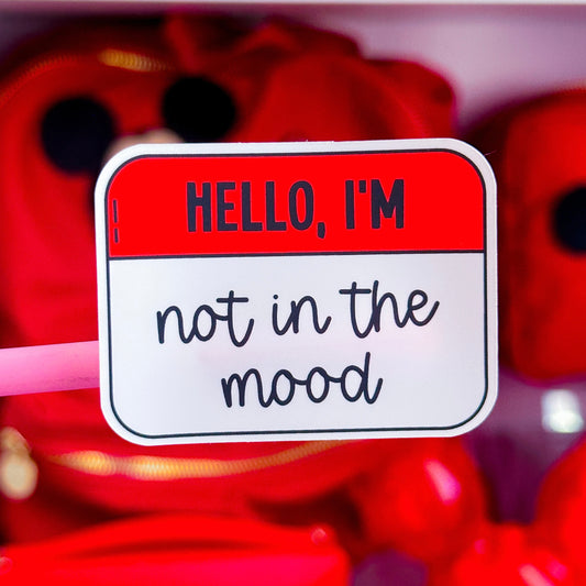 Vinyl Waterproof Sticker - Hello, I'm Not In The Mood