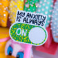 Vinyl Glitter Waterproof Sticker - Anxiety Button