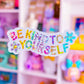 Vinyl Glitter Waterproof Sticker - Be Kind To Yourself