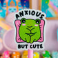 Vinyl Waterproof Sticker - Anxious But Cute Froggy