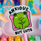 Vinyl Waterproof Sticker - Anxious But Cute Froggy