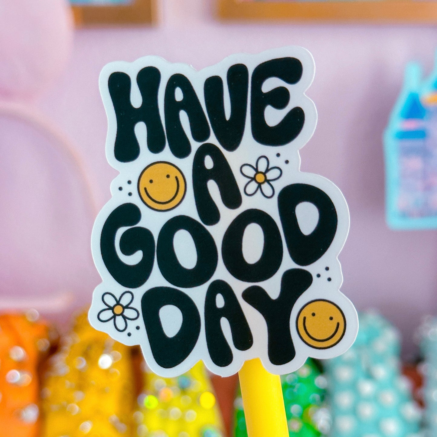 Vinyl Waterproof Sticker - Have A Good Day