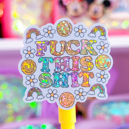 Glitter Waterproof Sticker - F This Sh*T