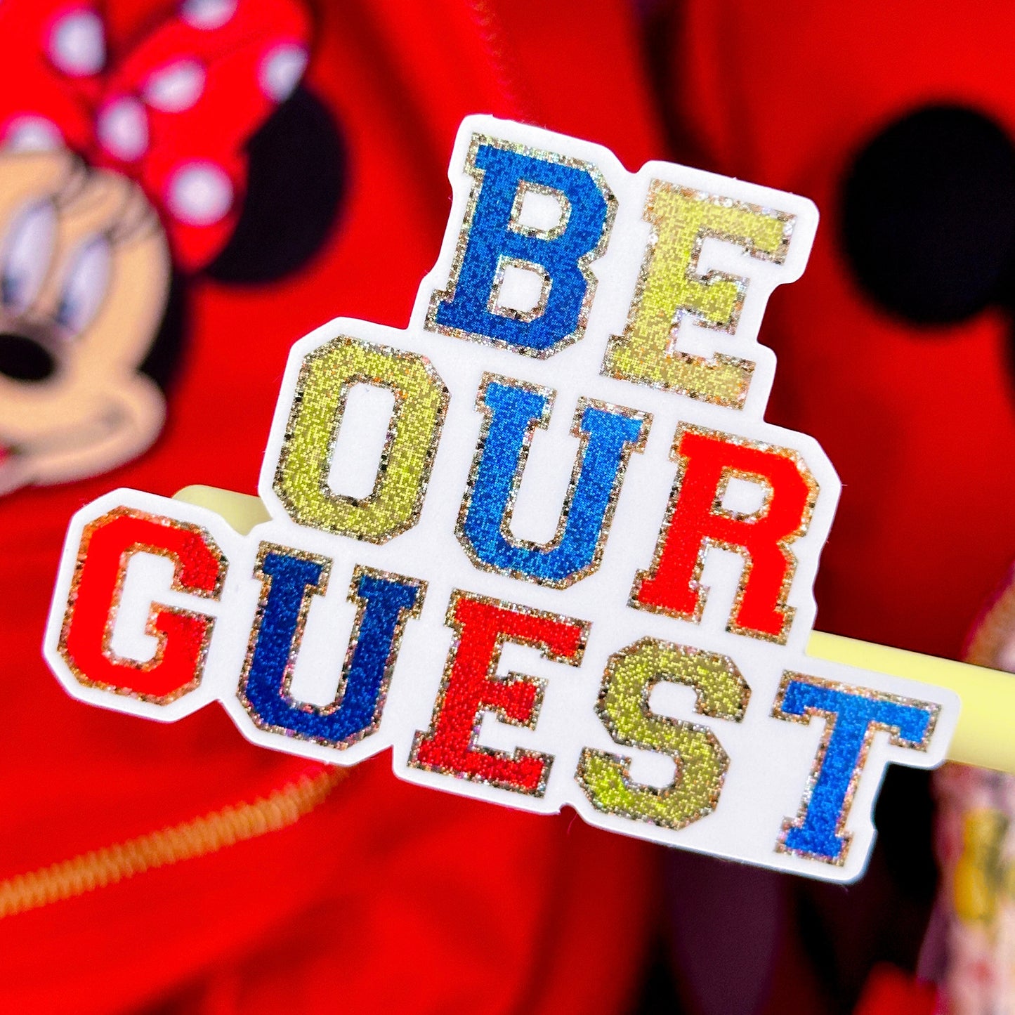 Glitter Waterproof Sticker - (Varsity Letter) Be Our Guest