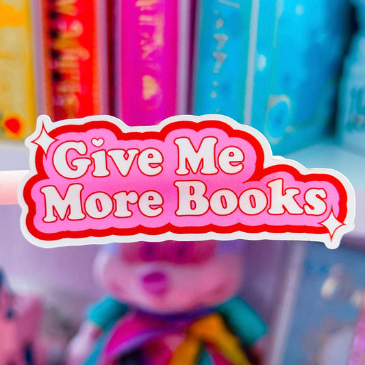 Vinyl Waterproof Sticker - Give Me More Books